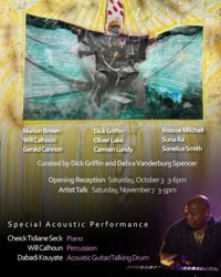 Turntable: Visions of the Jazzmen * Featured works by: Marion Brown, Will Calhoun, Gerald Cannon, Dick Griffin, Oliver Lake, Carmen Lundy, Roscoe Mitchell, Sun Ra, and Sonelius Smith * Opening reception: October 3 at 3-6 PM * Artist talk: November 7 at 3-5 PM * Special acoustic performance: October 3 at 3-6 PM, featuring Check Tidiane Seck - Piano, Will Calhoun - Percussion, Dabadi Kouyate - Acoustic Guitar/Talking