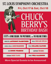 Chuck Berry's Birthday Bash * St. Louis Symphony Orchestra, Fri, Oct 17 & Sat, Oct 18 * Members of Living Colour, the Pretenders, and the Rolling Stones * Conductor: Anthony Parnther, Vocals: Bernard Fowler, Guitar & Vocals: James Walbourne, Vocals: Chanel Haynes, Bass: Doug Wimbish, Saxophone: Tim Ries, Keyboard: Bobby Floyd, Drums: Will Calhoun * More Special Guests to Be Announced