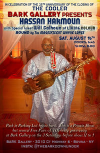 In celebration of the 25th anniversary of the closing of The Cooler, Bark Gallery presents Hassan Hakmoun with special guest Will Calhoun of Living Colour, and sound by the magnificent Wayne Lopes. / Sat. August 16th / Doors: 6:45 PM, Show: 8 PM / Bark Gallery, 3010 Country Highway 6 - Bovina, NY 13740