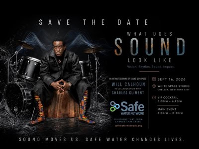What Does Sound Look Like. An intimate evening of sound & purpose. Will Calhoun in collaboration with Charles Kliment. September 16, 2026 * White Space Studio, Chelsea, New York City. VIP Cocktail 6:00-6:45 PM, Main Event 7:00-8:30 PM / Safe Water Network, Solutions that flow, change that lasts safewaternetwork.org